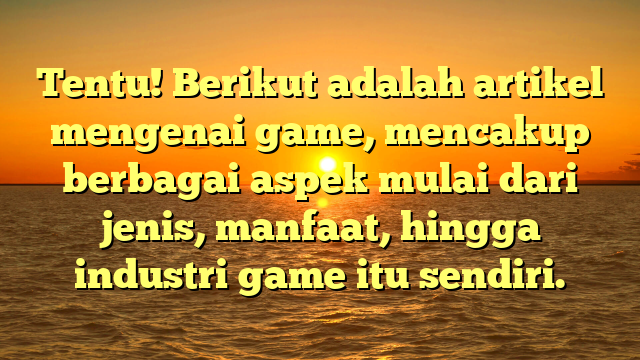 Dunia Game – Hiburan yang Terus Berkembang