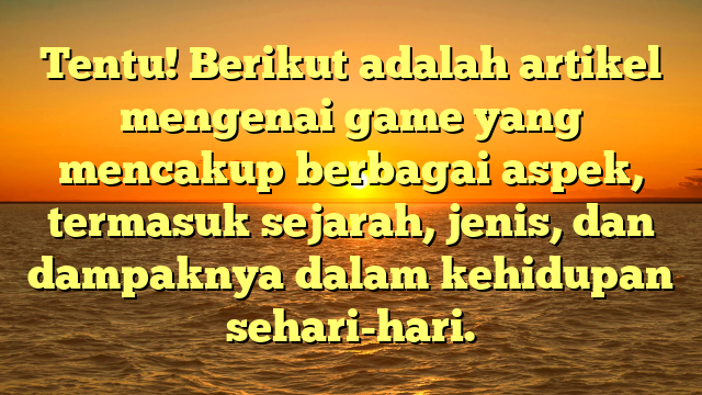 Dunia Game: Dari Hiburan ke Gaya Hidup